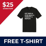 Get Rich, Give Back, Disrupt, Repeat T-Shirt
